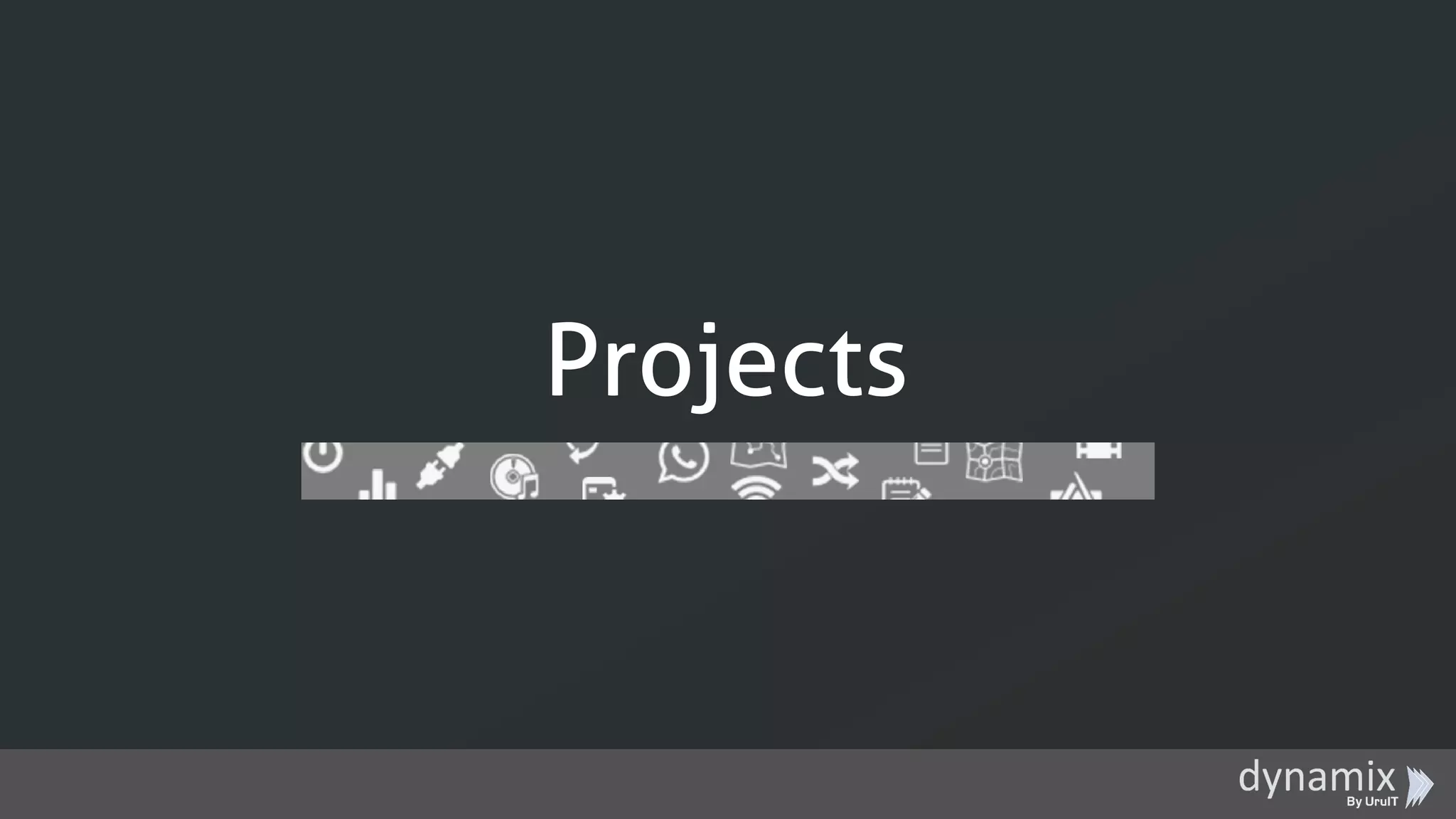 Projects
 