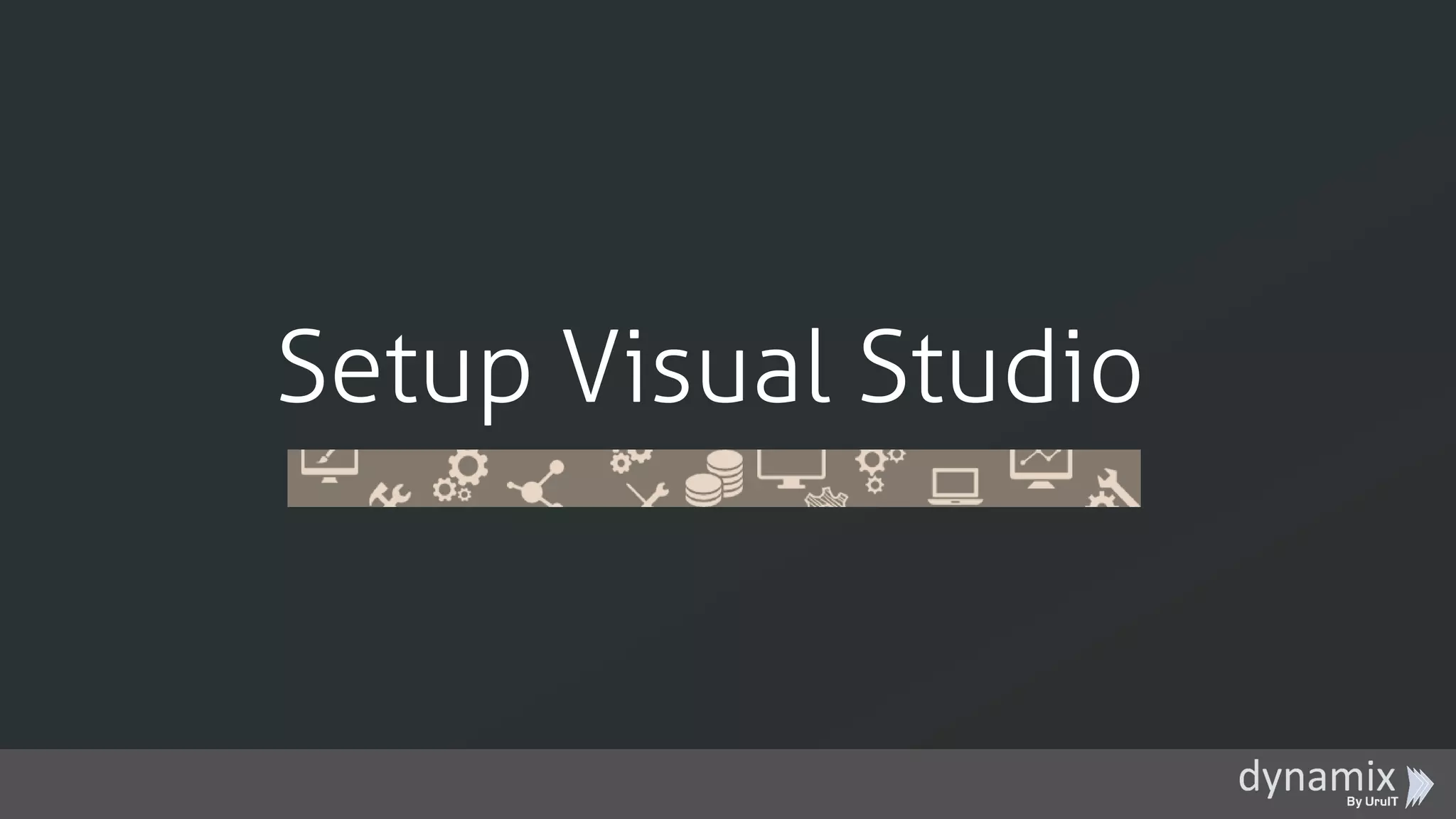 Setup Visual Studio
 