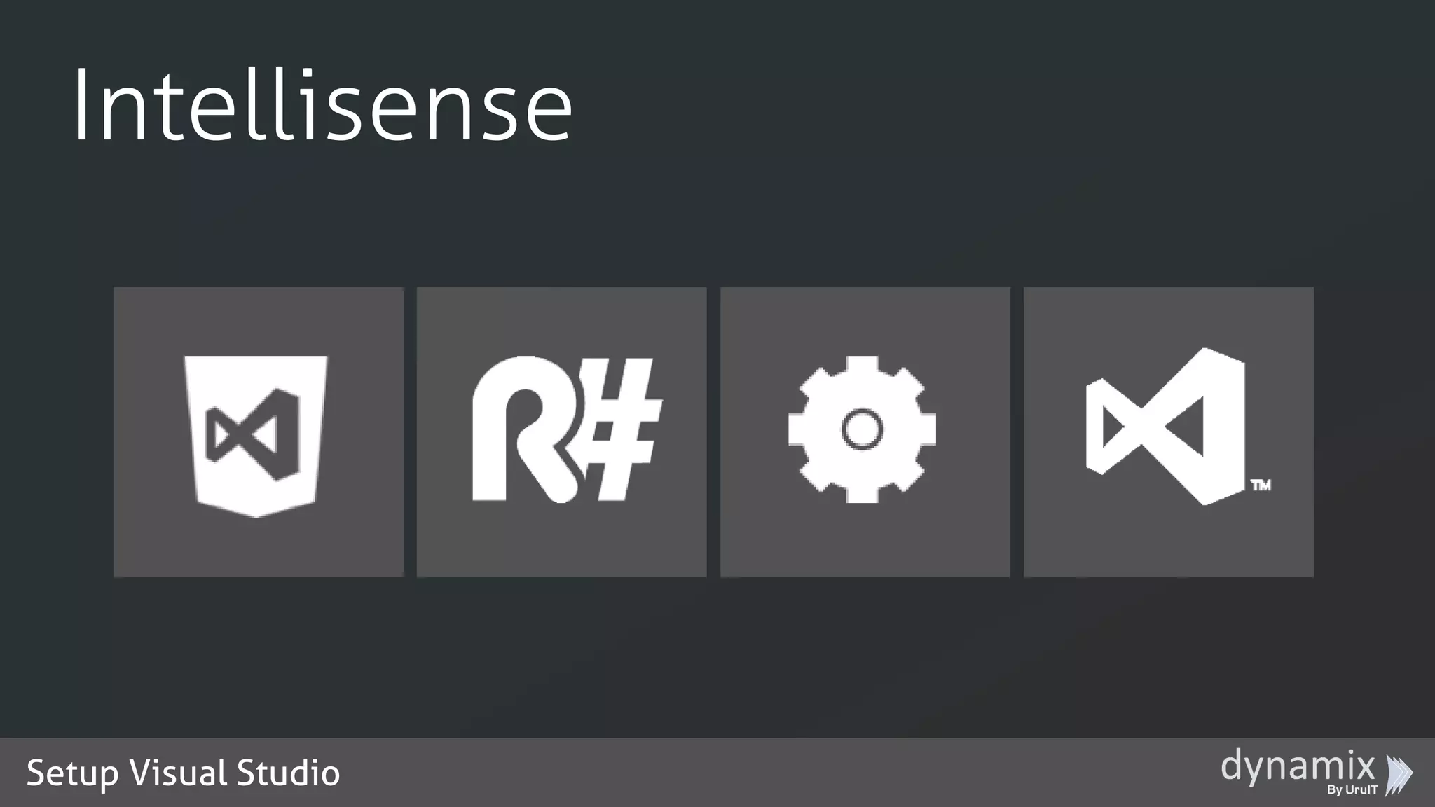 Setup Visual Studio
Intellisense
 