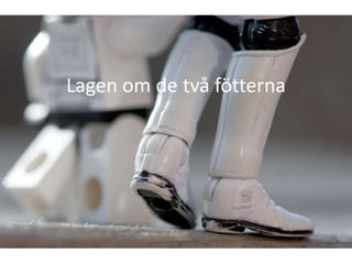 Lagen om de två fötterna
 