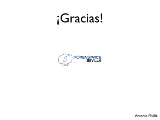 ¡Gracias!




            Antonio Muñiz
 