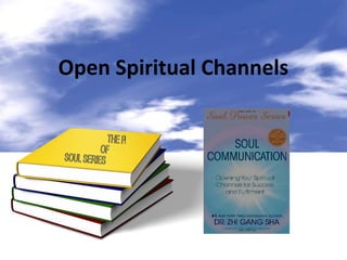Open Spiritual Channels

 