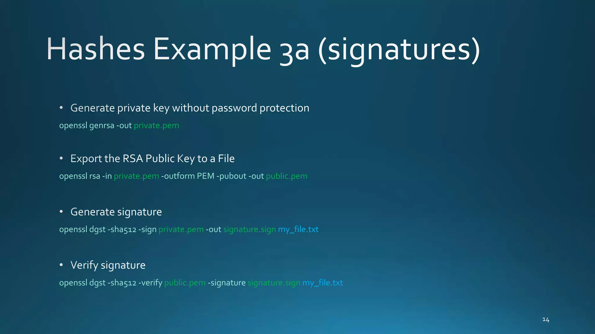 openssl genrsa -out private.pem
openssl rsa -in private.pem -outform PEM -pubout -out public.pem
openssl dgst -sha512 -sign private.pem -out signature.sign my_file.txt
openssl dgst -sha512 -verify public.pem -signature signature.sign my_file.txt
 