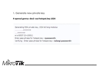 1. Generate new private key 
# openssl genrsa -des3 -out hotspot.key 1024 12  