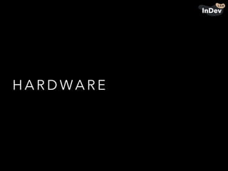 H A R D WA R E
 