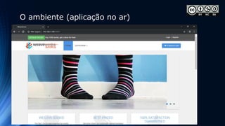 O ambiente (aplicação no ar)
 