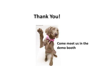 Thank You!

Come meet us in the
demo booth

 