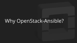 Why OpenStack-Ansible?
 