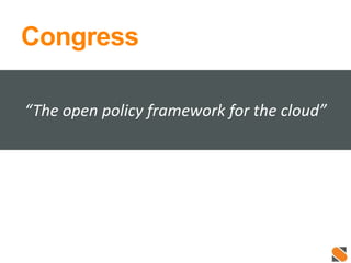 Congress
“The open policy framework for the cloud”
 