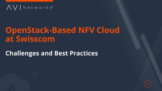OpenStack-Based NFV Cloud
at Swisscom
Challenges and Best Practices
 