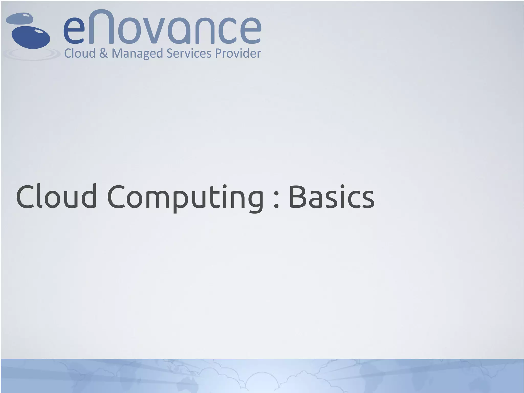 Cloud Computing : Basics
 
