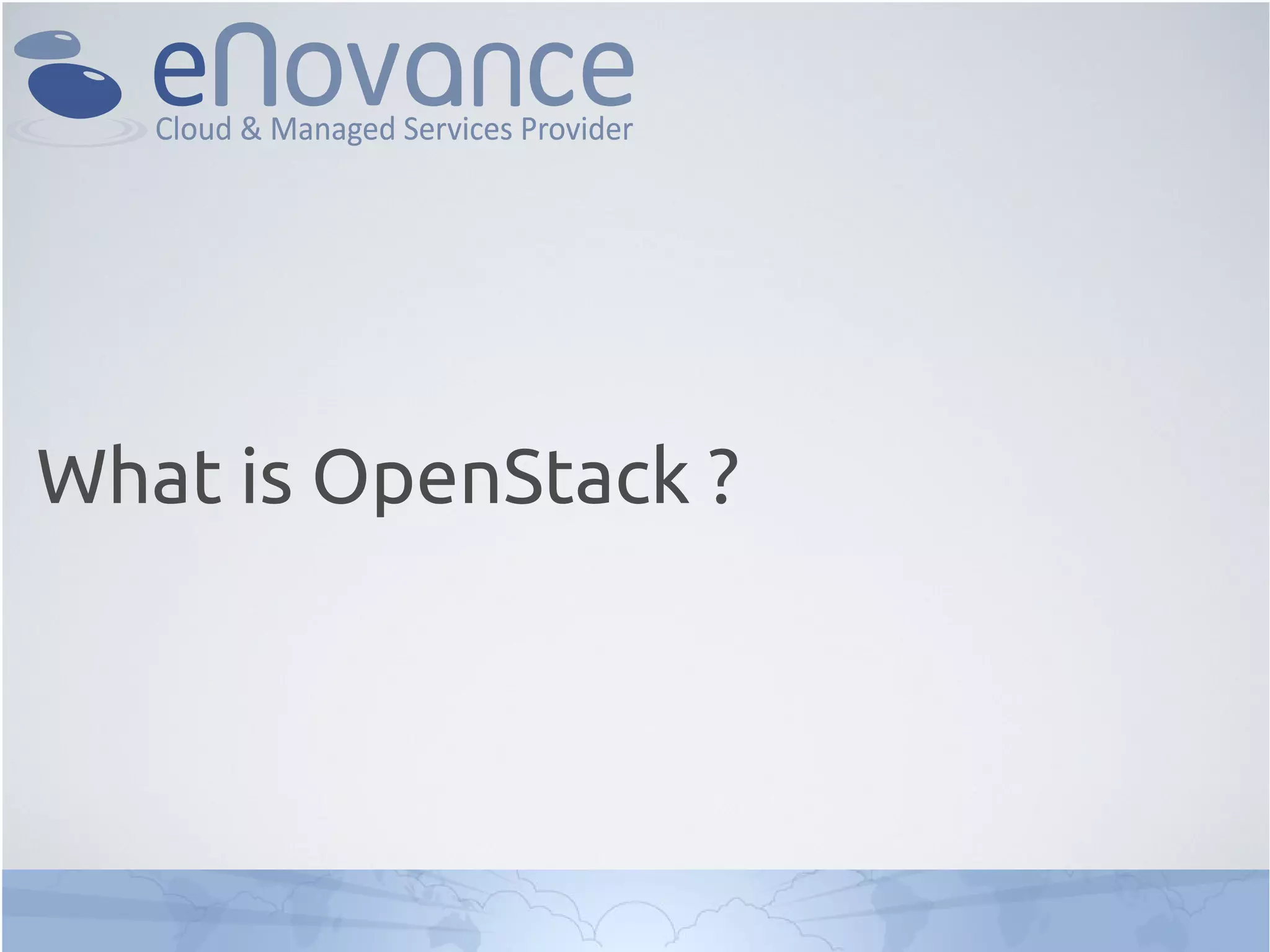 What is OpenStack ?
 