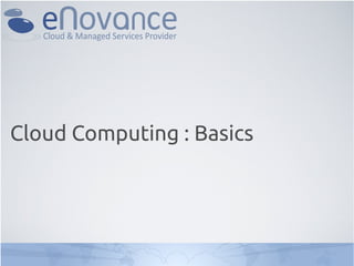 Cloud Computing : Basics
 