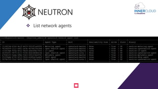  List network agents
NEUTRON
 