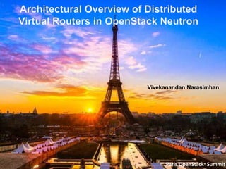 Vivekanandan Narasimhan
Paris OpenStack® Summit
 