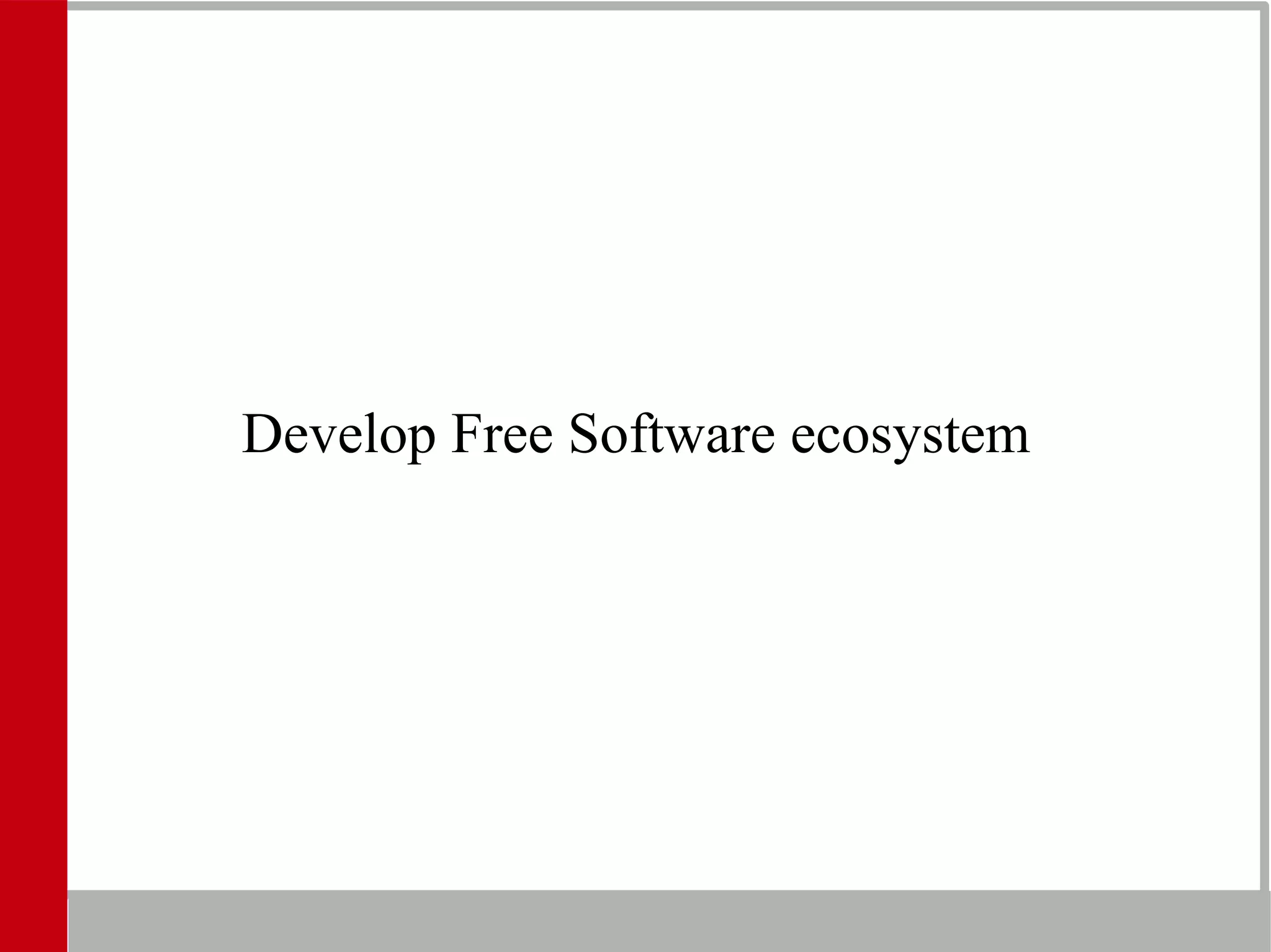 Develop Free Software ecosystem