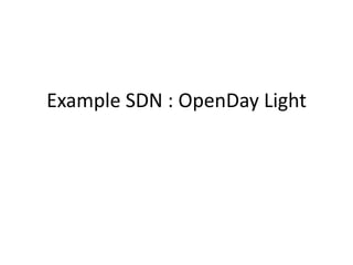 Example SDN : OpenDay Light
 