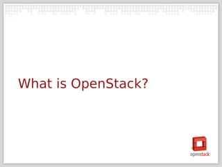 What is OpenStack?
 