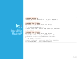 26 / 40
Test
Reachability
Floating IP
~/devstack$ hostname -I
10.0.2.15 192.168.56.70 192.168.122.1 172.24.4.1 2001:db8::2
# unmodified default rule
~/devstack$ ping 172.24.4.9
PING 172.24.4.9 (172.24.4.9) 56(84) bytes of data.
^C
--- 172.24.4.9 ping statistics ---
5 packets transmitted, 0 received, 100% packet loss, time 4016ms
# after ICMP rule insertion
~/devstack$ ping 172.24.4.9
PING 172.24.4.9 (172.24.4.9) 56(84) bytes of data.
64 bytes from 172.24.4.9: icmp_seq=1 ttl=63 time=6.73 ms
64 bytes from 172.24.4.9: icmp_seq=2 ttl=63 time=1.52 ms
^C
--- 172.24.4.9 ping statistics ---
2 packets transmitted, 2 received, 0% packet loss, time 1005ms
rtt min/avg/max/mdev = 1.521/4.126/6.731/2.605 ms
 