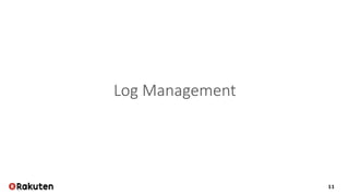 11
Log Management
 
