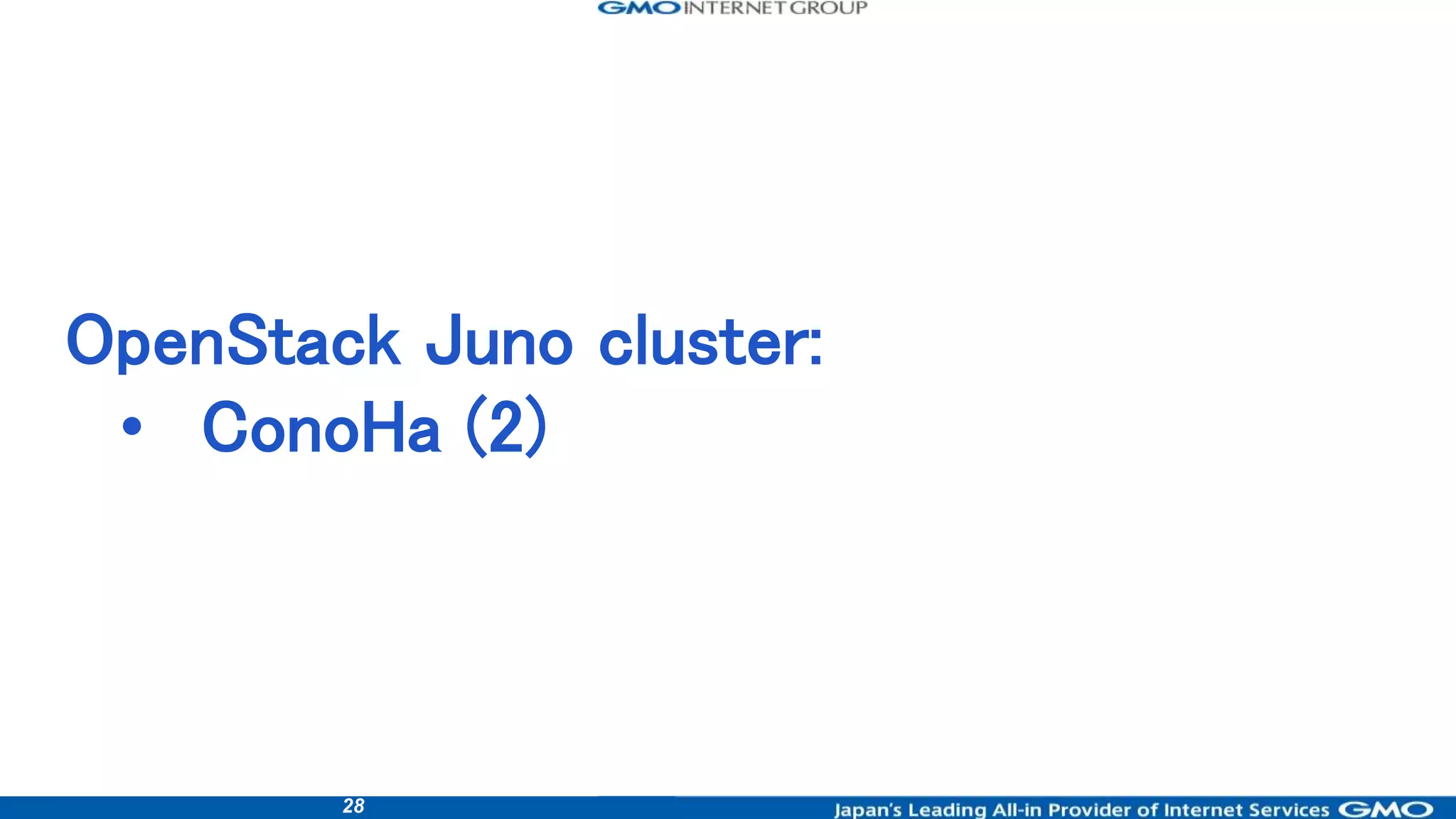 28
OpenStack Juno cluster:
• ConoHa (2)
 