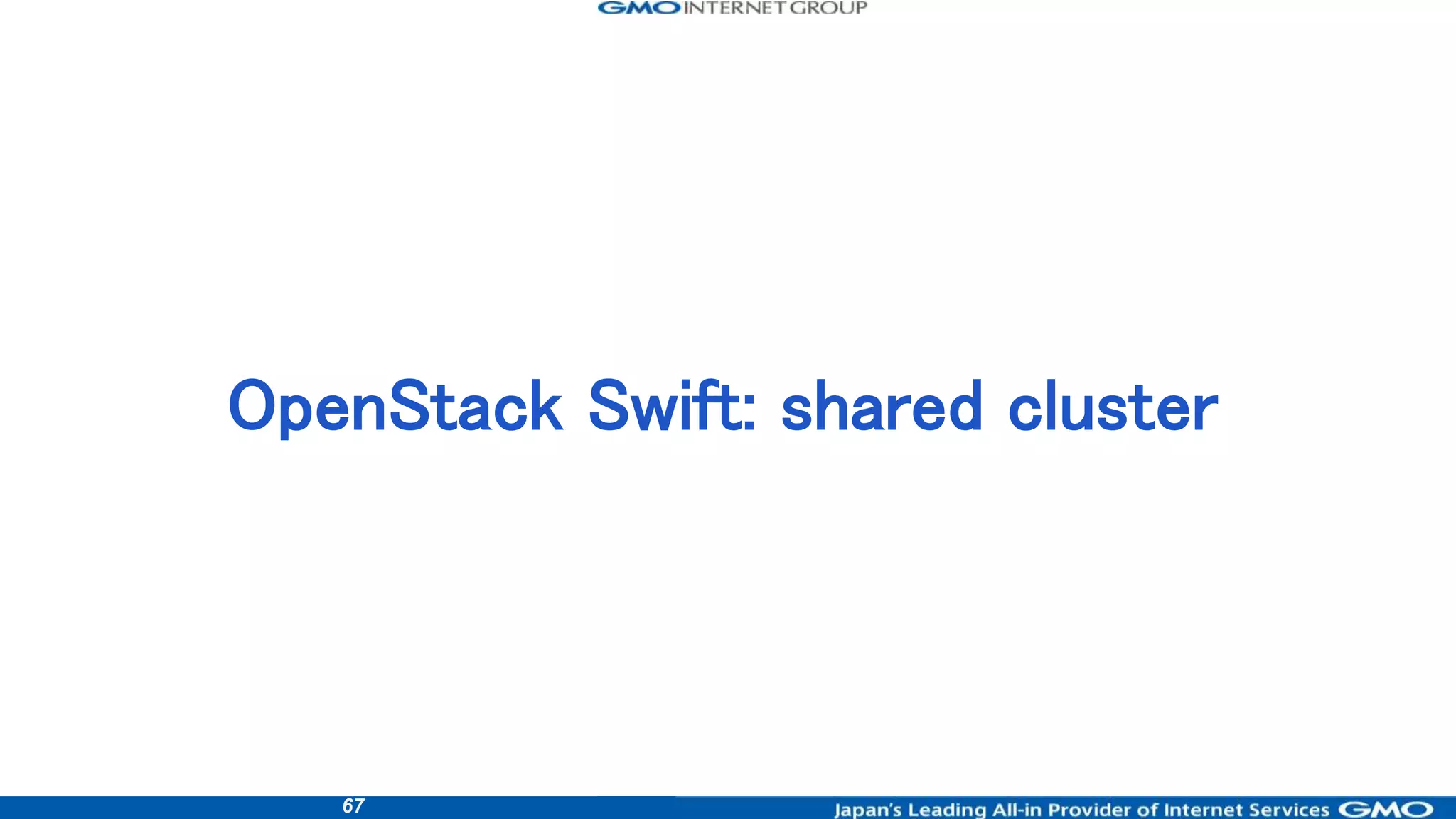67
OpenStack Swift: shared cluster
 