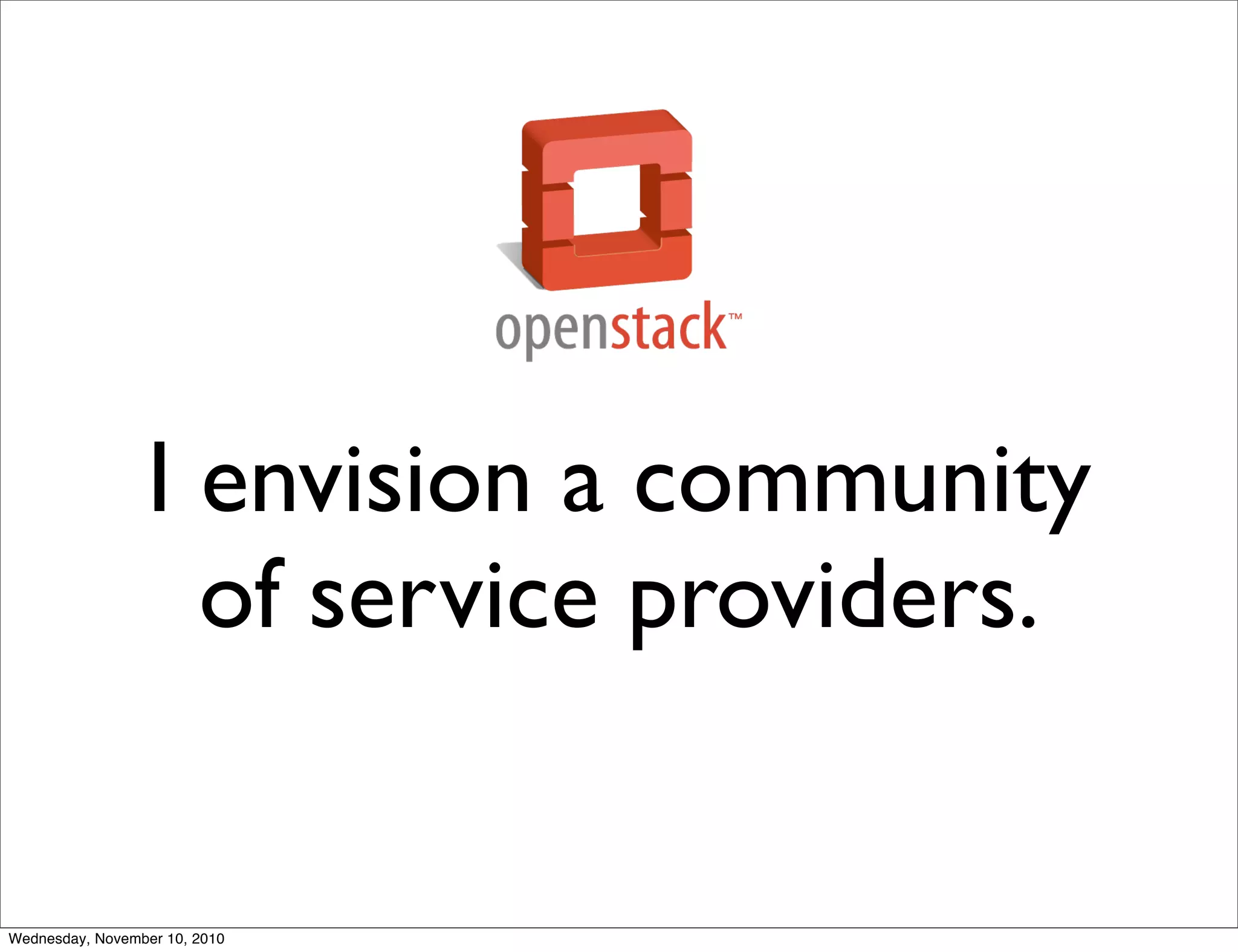 I envision a community
of service providers.
Wednesday, November 10, 2010
 