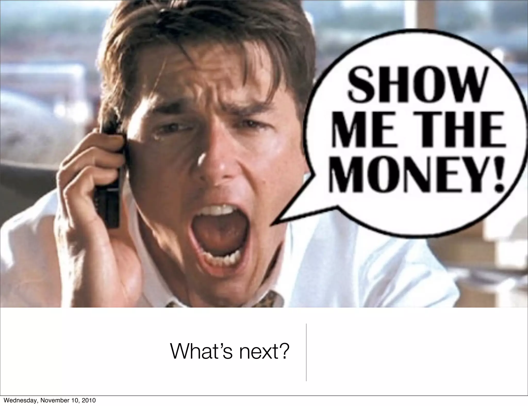 What’s next?
Wednesday, November 10, 2010
 