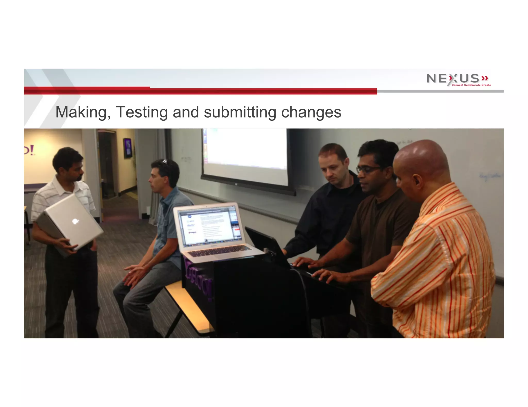 Making, Testing and submitting changes




30   www.Nexusis.com   877.286.3987
 