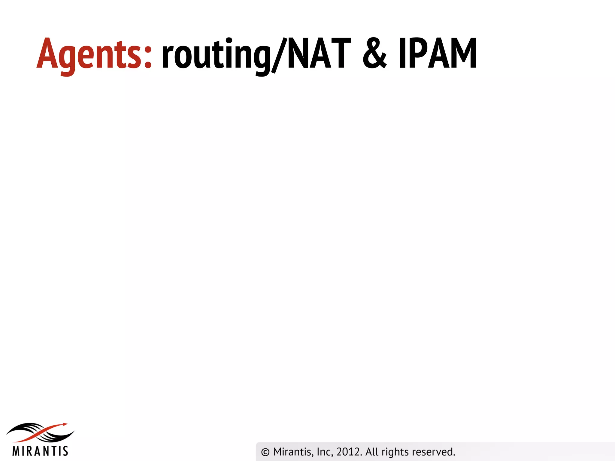 Agents: routing/NAT & IPAM
 