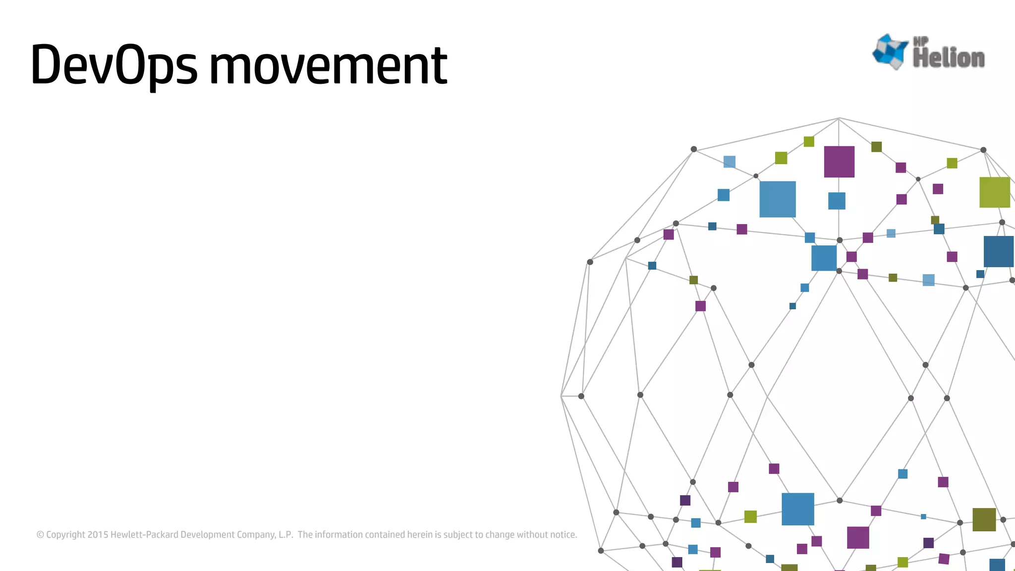 © Copyright 2015 Hewlett-Packard Development Company, L.P. The information contained herein is subject to change without notice.
DevOps movement
 