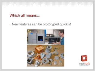 Which all means… New features can be prototyped quickly! 