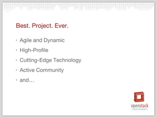 Best. Project. Ever. Agile and Dynamic High-Profile Cutting-Edge Technology Active Community and… 