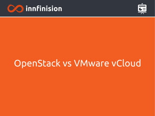OpenStack vs VMware vCloud 
 