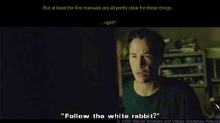 CONFIDENTIAL 4
But at least the fine manuals are all pretty clear for these things.
…right?
?
 