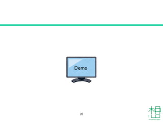 20
Demo
 