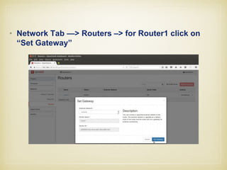 Untick “Enable DHCP” option
• and Specify the ip address pool for external network.
 