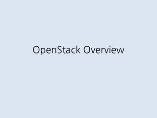 OpenStack Overview
 