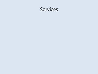 Services
 