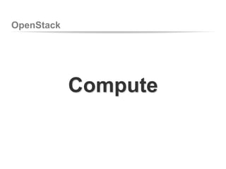 OpenStack
Compute
 