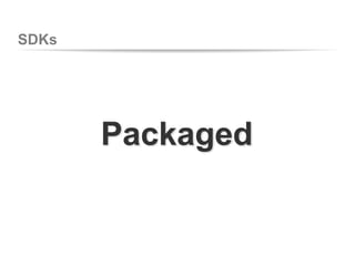 SDKs
Packaged
 