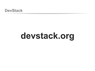 DevStack
devstack.org
 