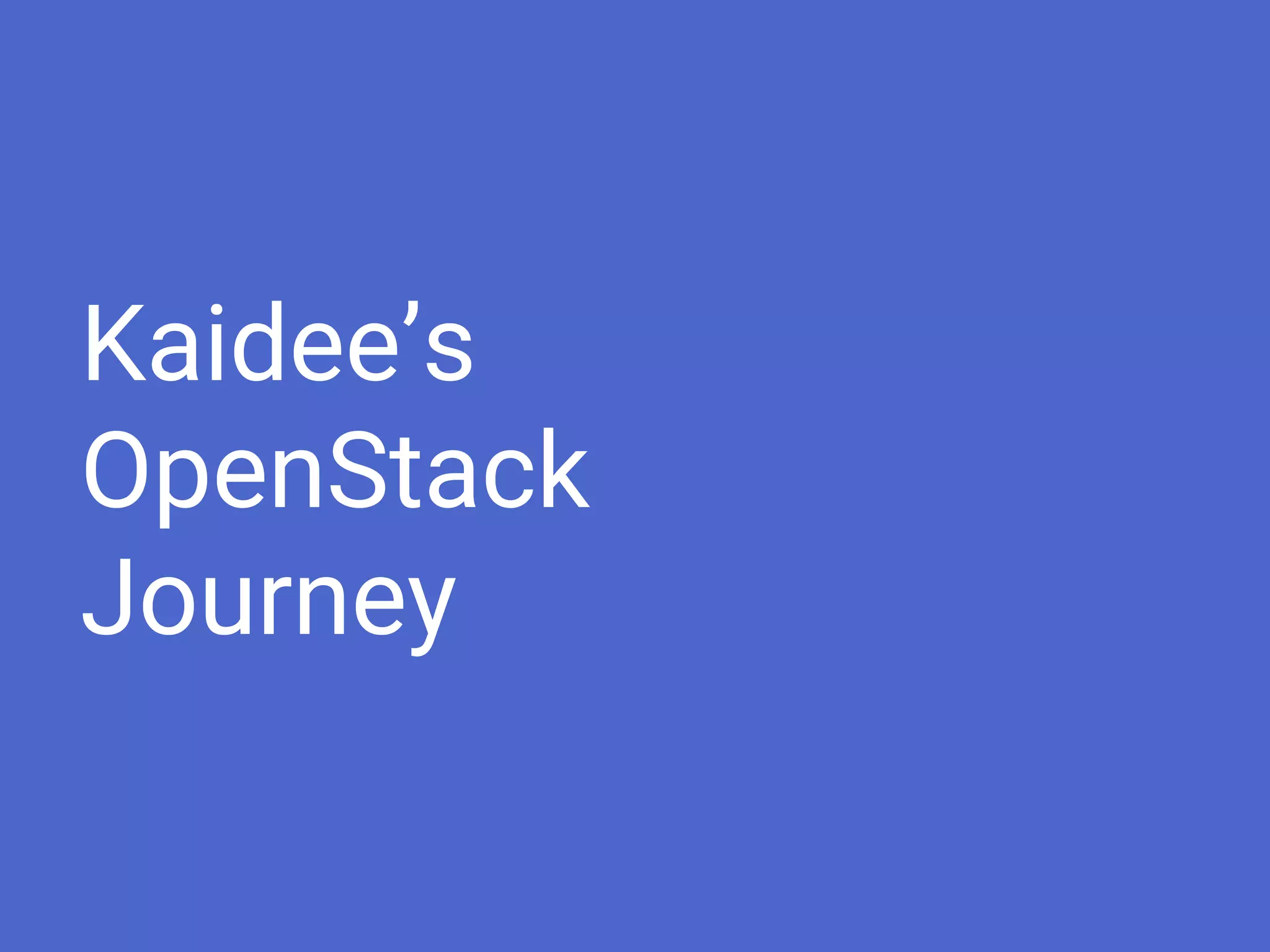 Kaidee’s
OpenStack
Journey
 