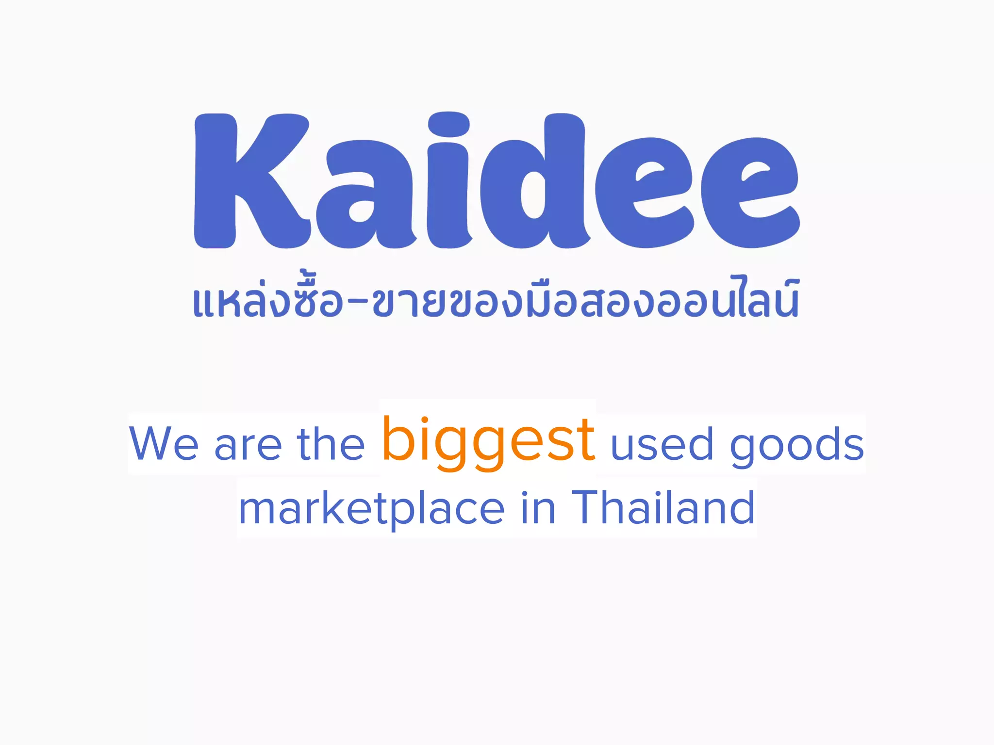 We are the biggest used goods
marketplace in Thailand
 