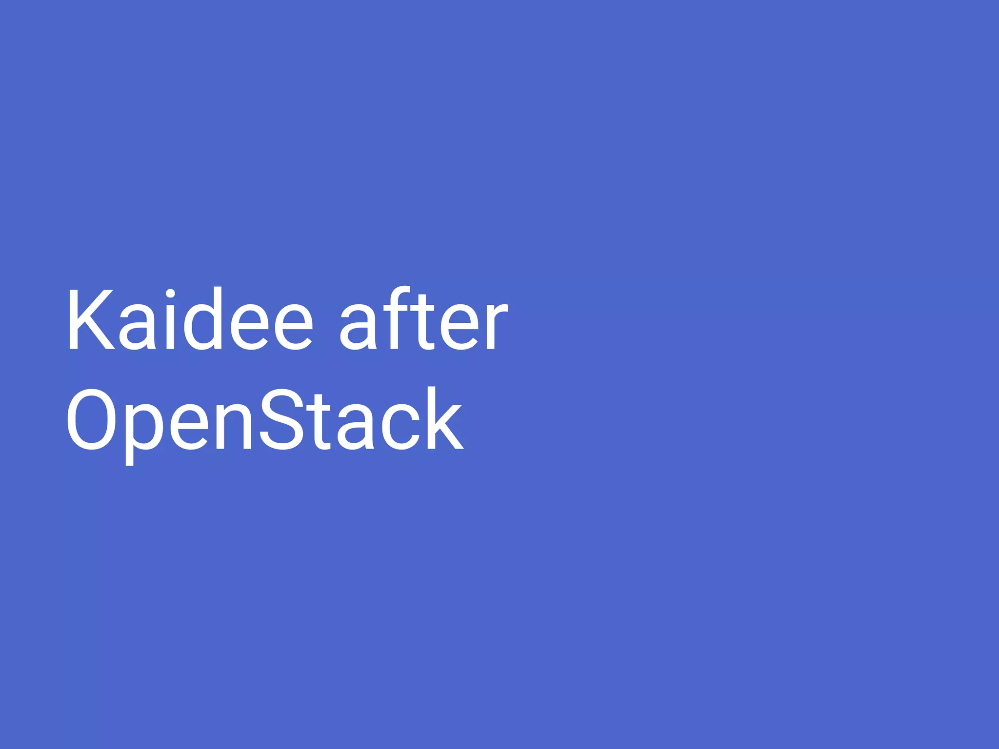 Kaidee after
OpenStack
 