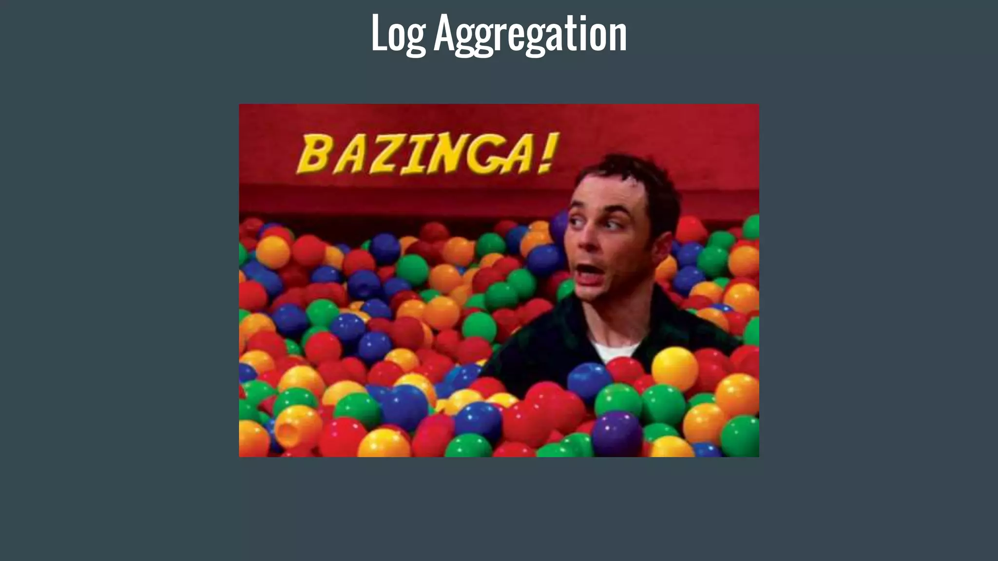 Log Aggregation
 