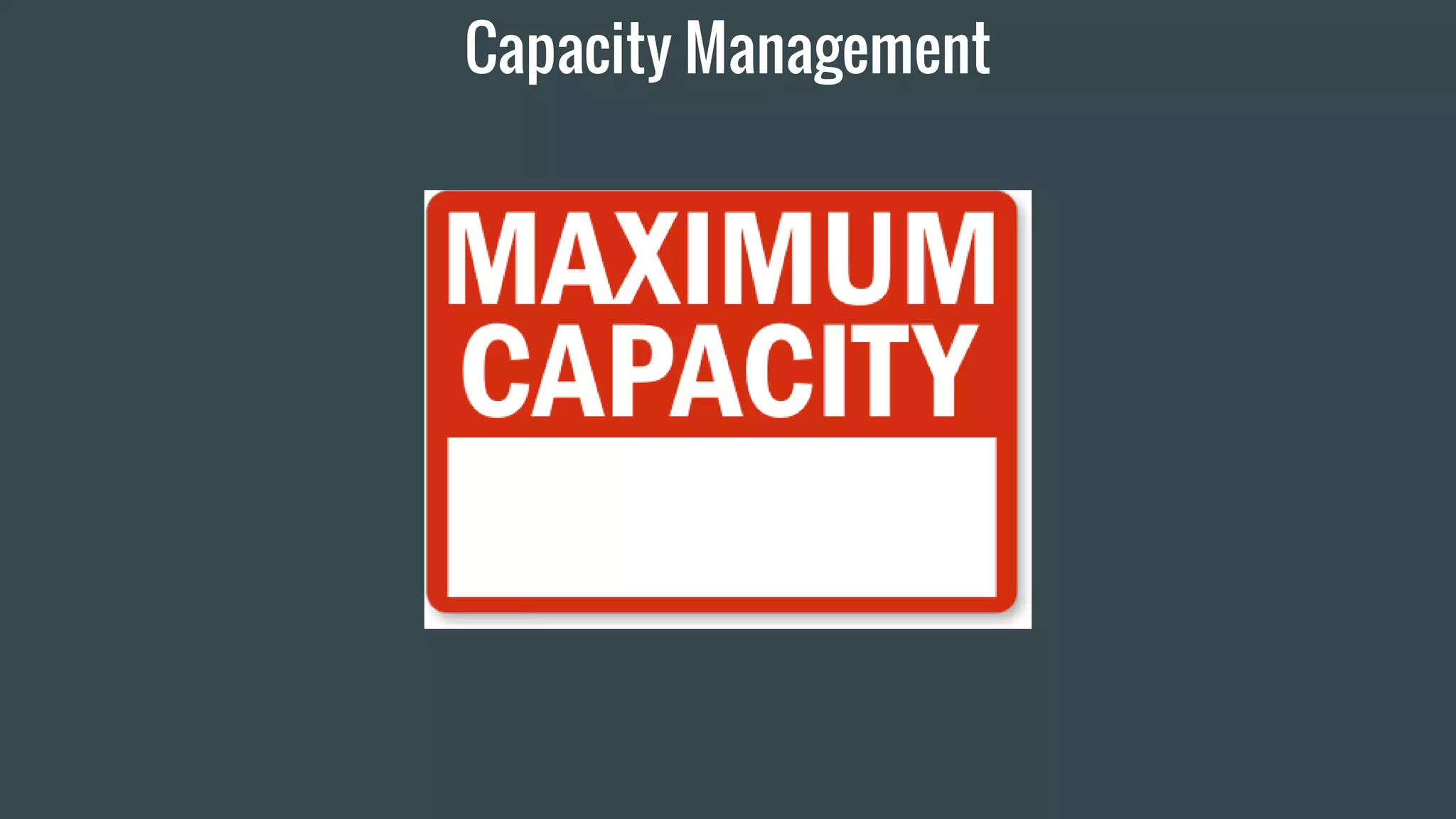 Capacity Management
 