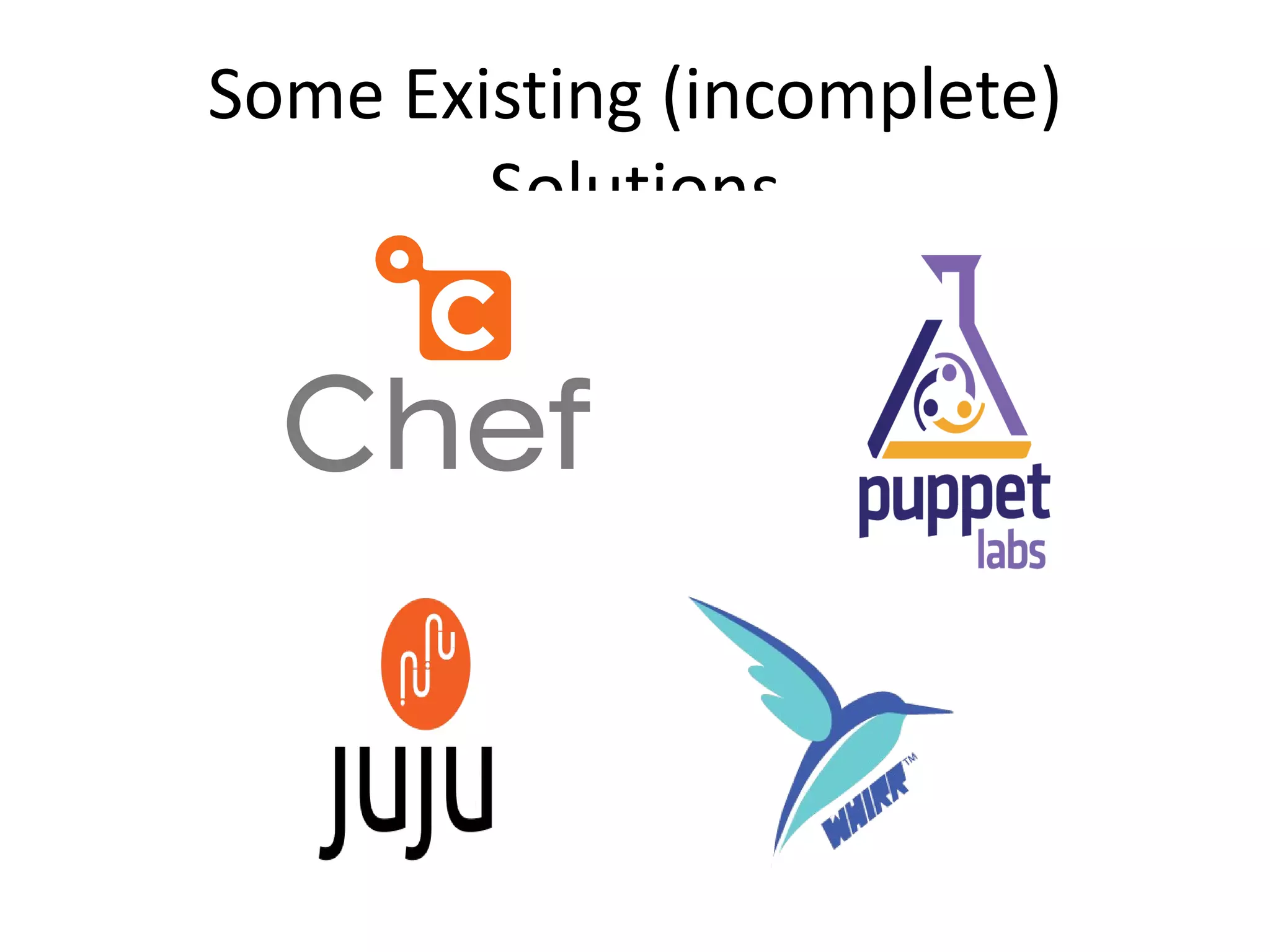 Some Existing (incomplete)
        Solutions
 