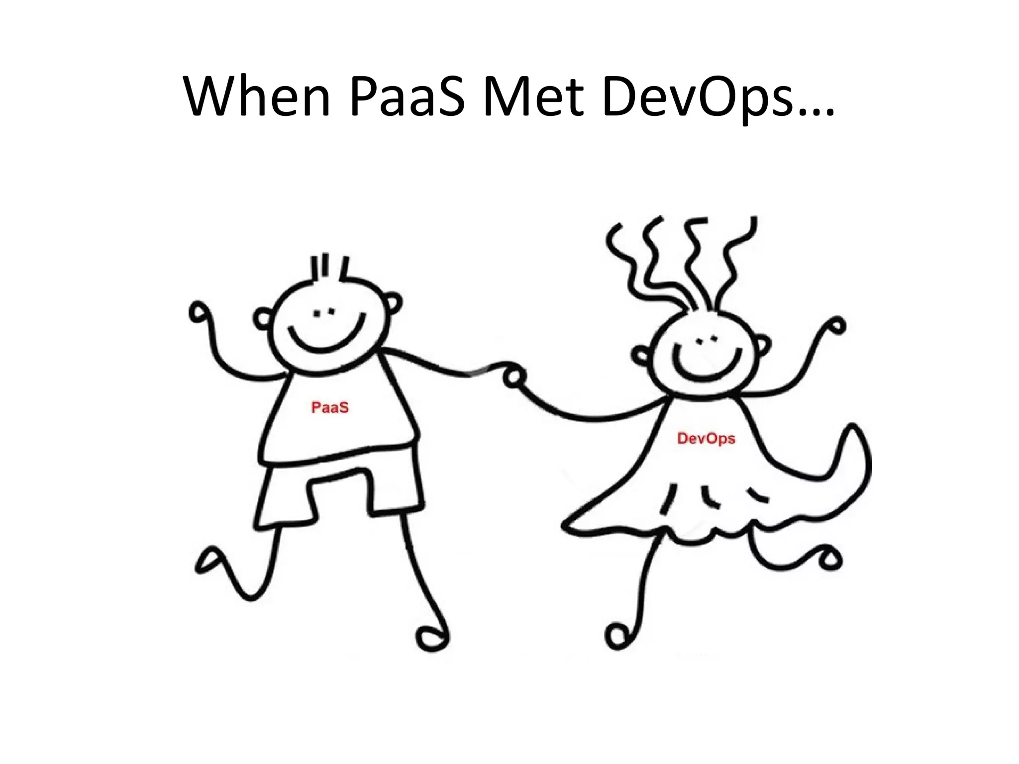When PaaS Met DevOps…
 