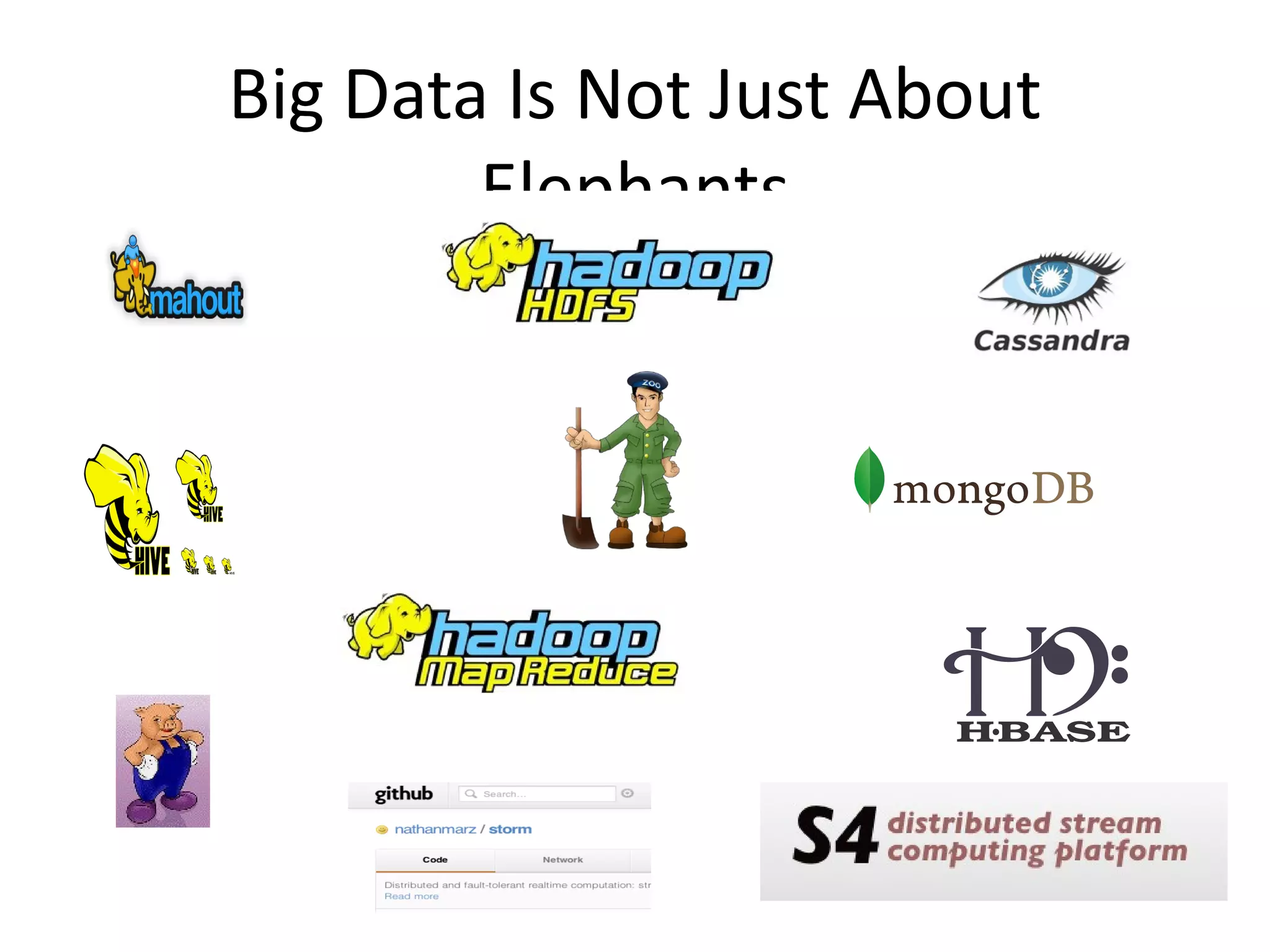 Big Data Is Not Just About
        Elephants
 